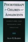 Psychotherapy for Children and Adolescents : Directions for Research and Practice - Book