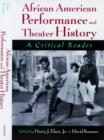 African American Performance and Theater History : A Critical Reader - Book