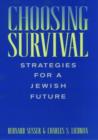 Choosing Survival : Strategies for a Jewish Future - Book