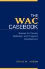 The WAC Casebook : Scenes for Faculty Reflection and Program Development - Book