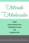 Of Minds and Molecules : New Philosophical Perspectives on Chemistry - Book