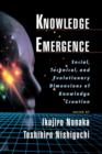 Knowledge Emergence : Social, Technical and Evolutionary Dimensions of Knowledge Creation - Book
