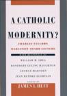 A Catholic Modernity? : Charles Taylor's Marianist Award Lecture, with responses by William M. Shea, Rosemary Luling Haughton, George Marsden, and Jean Bethke Elshtain - Book