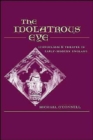 The Idolatrous Eye : Iconoclasm and Theater in Early Modern England - Book