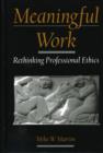 Meaningful Work : Rethinking Professional Ethics - Book