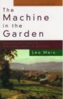 The Machine in the Garden : Technology and the Pastoral Ideal in America - Book