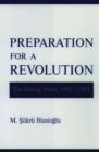 Preparation for a Revolution : The Young Turks, 1902-1908 - Book