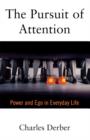 The Pursuit of Attention : Power and Ego in Everyday Life - Book