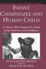 Infant Chimpanzee and Human Child : A Classic 1935 Comparative Study of Ape Emotions and Intelligence - Book