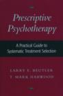 Prescriptive Psychotherapy : A Practical Guide to Systematic Treatment Selection - Book