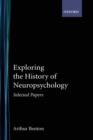 Exploring the History of Neuropsychology : Selected Papers - Book