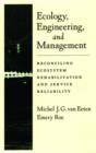 Ecology, Engineering, and Management : Reconciling Ecosystem Rehabilitation and Service Reliability - Book