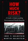 How Much Risk? : A Guide to Understanding Environmental Health Hazards - Book