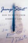 Jump Start : How to Write From Everyday Life - Book