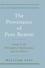 The Provenance of Pure Reason : Essays in the Philosophy of Mathematics and Its History - Book