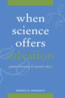 When Science Offers Salvation : Patient Advocacy and Research Ethics - Book