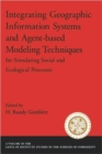 Integrating Geographic Information Systems and Agent-Based Modeling Techniques for Simulatin Social and Ecological Processes - Book