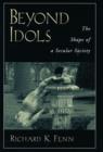 Beyond Idols : The Shape of a Secular Society - Book