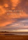 Comparative Mysticism : An Anthology of Original Sources - Book