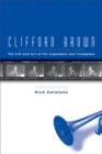 Clifford Brown : The Life and Art of the Legendary Jazz Trumpeter - Book