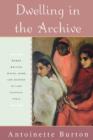 Dwelling in the Archive : Women Writing House, Home, and History in Late Colonial India - Book