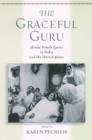 The Graceful Guru : Hindu Female Gurus in India and the United States - Book