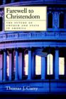Farewell to Christendom : The Future of Church and State in America - Book
