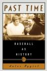 Past Time : Baseball As History - Book