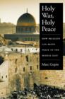 Holy War, Holy Peace : How Religion Can Bring Peace to the Middle East - Book