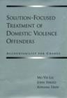 Solution-Focused Treatment of Domestic Violence Offenders - Book