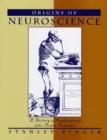 Origins of Neuroscience : A History of Explorations into Brain Function - Book