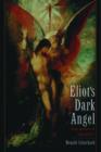 Eliot's Dark Angel : Intersections of Life and Art - Book