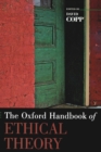 The Oxford Handbook of Ethical Theory - Book
