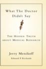 What the Doctor Didn't Say : The Hidden Truth About Medical Research - Book