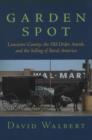 Garden Spot : Lancaster County, the Old Order Amish, and the Selling of Rural America - Book