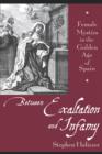 Between Exaltation and Infamy : Female Mystics in the Golden Age of Spain - Book