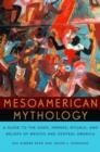 Mesoamerican Mythology : A Guide to the Gods, Heroes, Rituals, and Beliefs of Mexico and Central America - Book