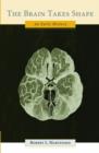 The Brain Takes Shape : An Early History - Book