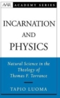 Incarnation and Physics : Natural Science in the Theology of Thomas F. Torrance - Book