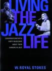 Living the Jazz Life : Conversations with Forty Musicians About Their Careers in Jazz - Book