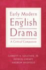 Early Modern English Drama : A Critical Companion - Book