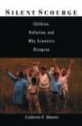 Silent Scourge : Children, Pollution, and Why Scientists Disagree - Book