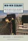 Win-Win Ecology : How the Earth's Species Can Survive in the Midst of Human Enterprise - Book