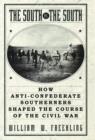 The South Vs. The South : How Anti-Confederate Southerners Shaped the Course of the Civil War - Book
