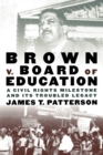 Brown v. Board of Education : A Civil Rights Milestone and Its Troubled Legacy - Book