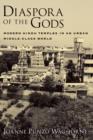 Diaspora of the Gods : Modern Hindu Temples in an Urban Middle-Class World - Book