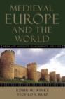 Medieval Europe and the World : From Late Antiquity to Modernity, 400-1500 - Book