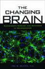 The Changing Brain : Alzheimer's Disease and Advances in Neuroscience - Book