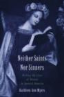 Neither Saints Nor Sinners : Writing the Lives of Women in Spanish America - Book