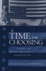 A Time for Choosing : The Rise of Modern American Conservatism - Book